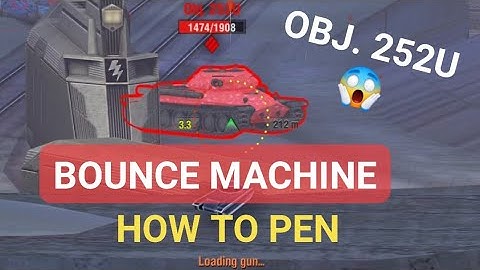 Obj. 252U 😱 Nightmare 😱 The BOUNCE Machine & How to penetrate