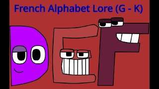 French Alphabet Lore (G - K) part 2