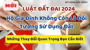 Luật Đất Đai 2024: Từ 1/8 Hộ Gia Đình Không Còn Là Đối Tượng Sử Dụng Đất .