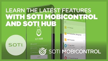Learn The Latest Features With MobiControl And SOTI Hub