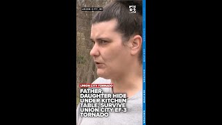 Father, daughter take cover under kitchen table, survive EF-3 Union City tornado