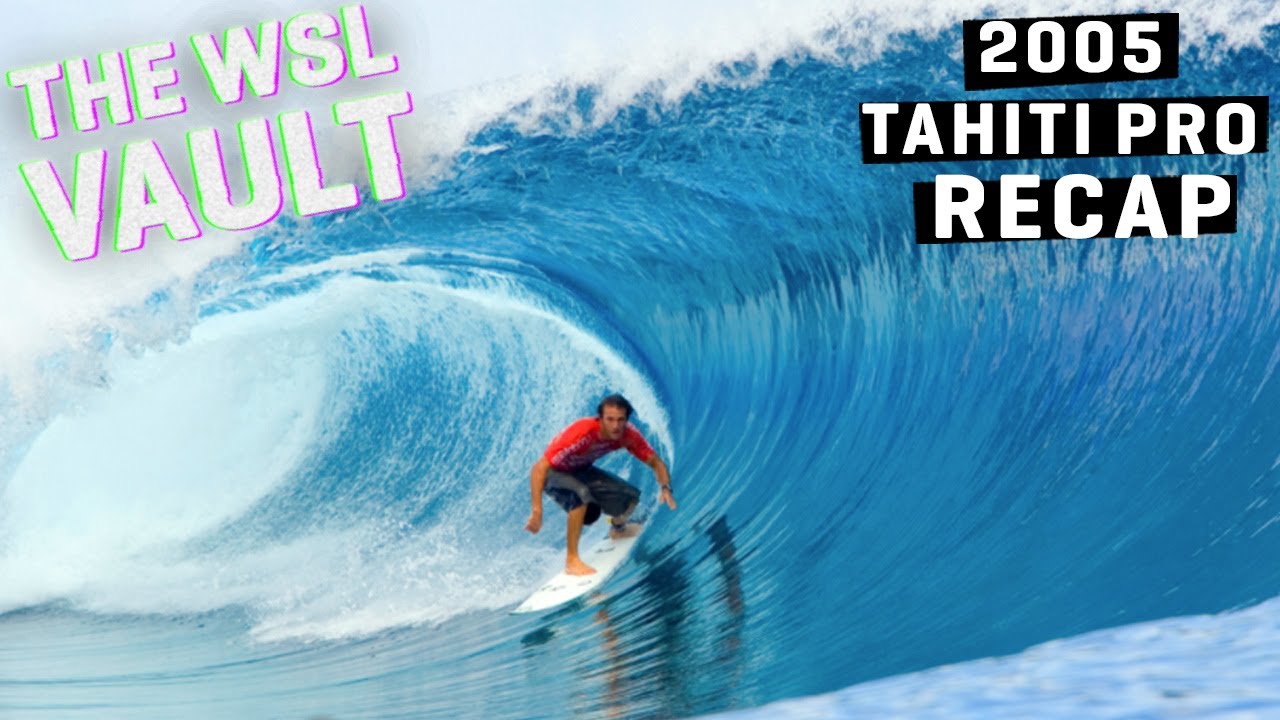 2005 Billabong Pro TAHITI - RECAP  ft AI, Kelly, Wardo, Bruce Irons, Cory Lopez | THE WSL VAULT