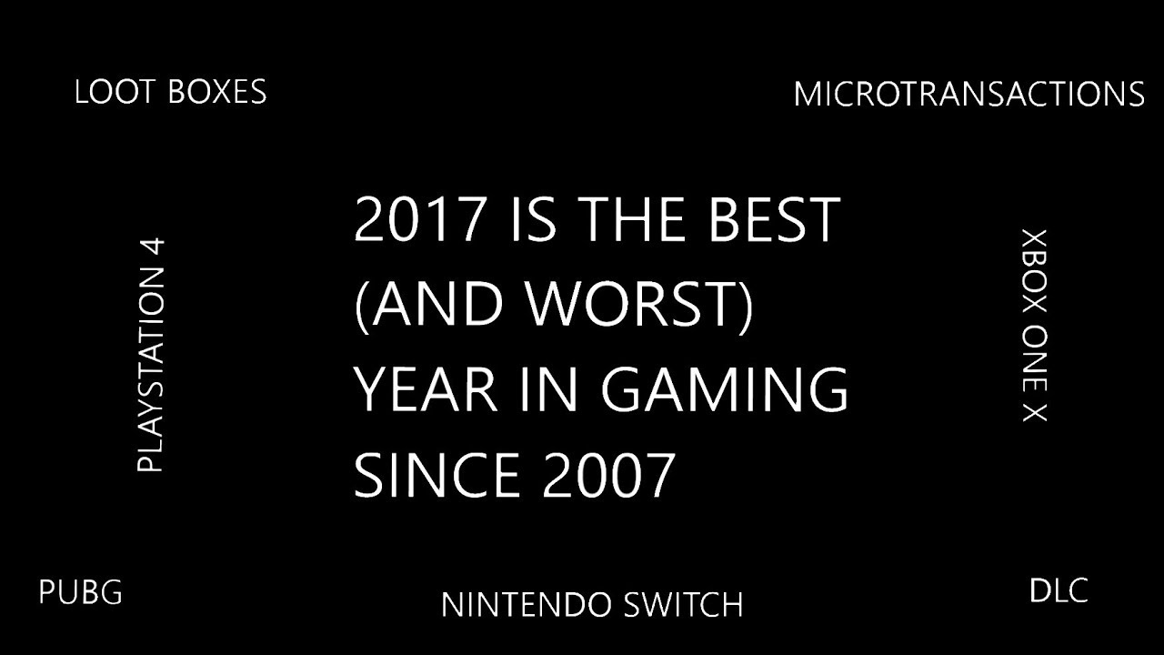 2017 Is The Best (And Worst) Year In Gaming Since 2007 - YouTube