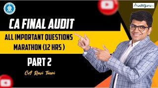 All Important Questions Marathon | 12 Hrs | Part 2 | CA Final Audit | CA Ravi Taori