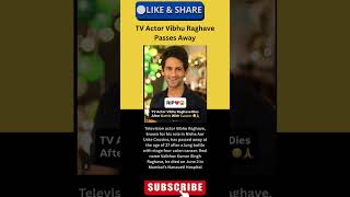 Tv Actor Vibhu Raghave Pes Away After Battle With Cancer Nisha Aur Uske Cousins Star Dies At 37