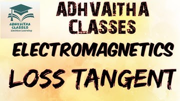 Electromagnetics Loss Tangent GATE,IES,UGC NET Electronic Science Adhvaitha Classes