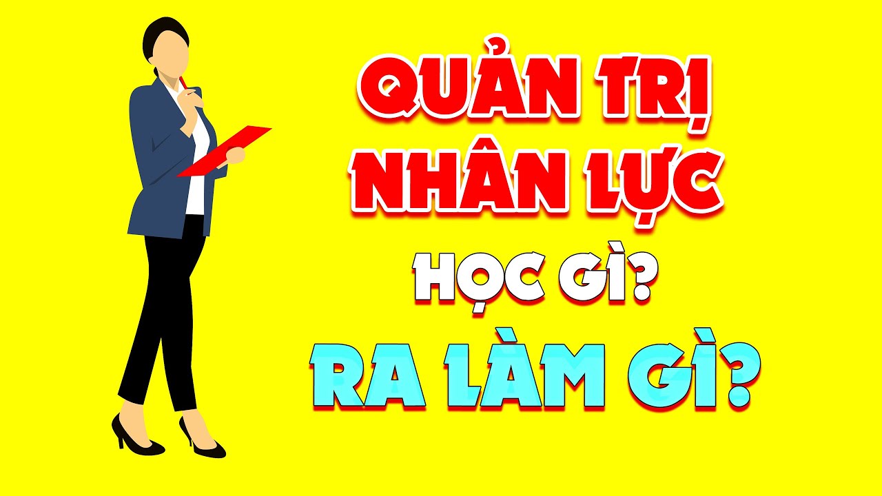 Quản lý nhân sự học trường nào | Ngành Quản Trị Nhân Lực Là Gì? Học Khó Không? Ra Trường Làm Gì | SuperTeo