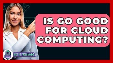 Is Go Good For Cloud Computing? - Next LVL Programming