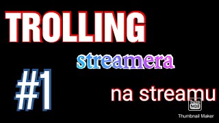 Trolling youtubera na streamu