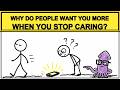 Why Do People Want You More When You Stop Caring?