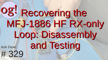 Recovering the MFJ-1886 RX-only Loop Antenna; Disassembly and Testing (#329)