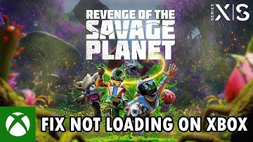 Fix Revenge of the Savage Planet Not Loading/Stuck on Loading Screen On Xbox (Series X|S)