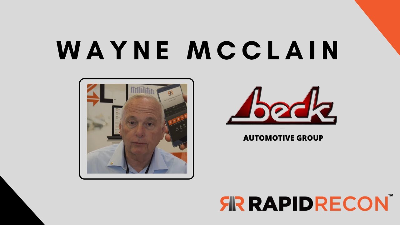 Rapid Recon™ Wayne McClain, Beck Automotive Group Testimonial Auto