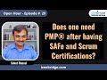 Does one need pmp after having safe and scrum certifications