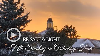 5th Sunday in the Ordinary Time - Feb. 7th, 2026 at 5pm