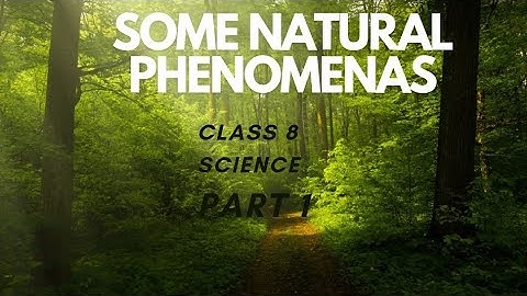class 8 science ncert chapter 15 some natural phenomena part 1‎