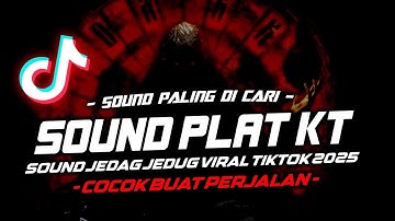 DJ SOUND PLAT KT BREAKBEAT VIRAL FYP TIKTOK | DJ PLAT KT JEDAG JEDUG VIRAL FYΡ ΤΙΚΤΟΚ TERBARU 2025