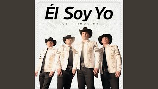 Él Soy Yo - Los Primos MX