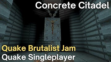 Quake Singleplayer - Quake Brutalist Jam  - Concrete Citadel (qbj_unijorse)