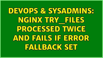 DevOps & SysAdmins: nginx try_files processed twice and fails if error fallback set (2 Solutions!!)