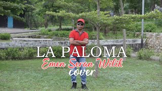 LA PALOMA - EMEN SERAN WILIK (cover)