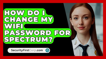 How Do I Change My WiFi Password For Spectrum? - SecurityFirstCorp.com