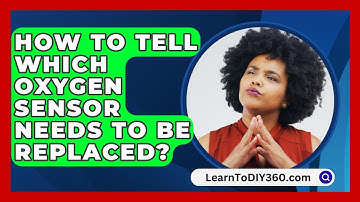 How To Tell Which Oxygen Sensor Needs To Be Replaced? - LearnToDIY360.com