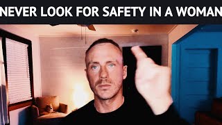 NEVER Look For SAFETY In A WOMAN