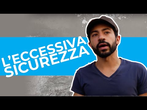 Video: Perché l'eccessiva sicurezza è un male?