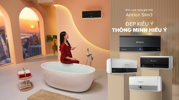 BÌNH NƯỚC NÓNG GIÁN TIẾP ARISTON SLIM3 - ĐẸP KIỂU Ý, THÔNG MINH HIỂU Ý
