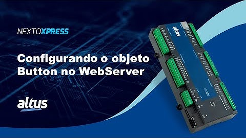 Nexto Xpress #93 - Configurando o objeto Button no WebServer
