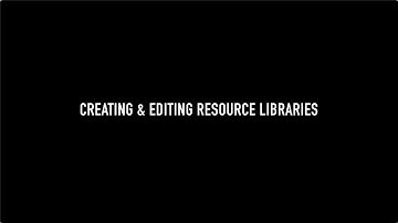 Creating and Editing Resource Libraries