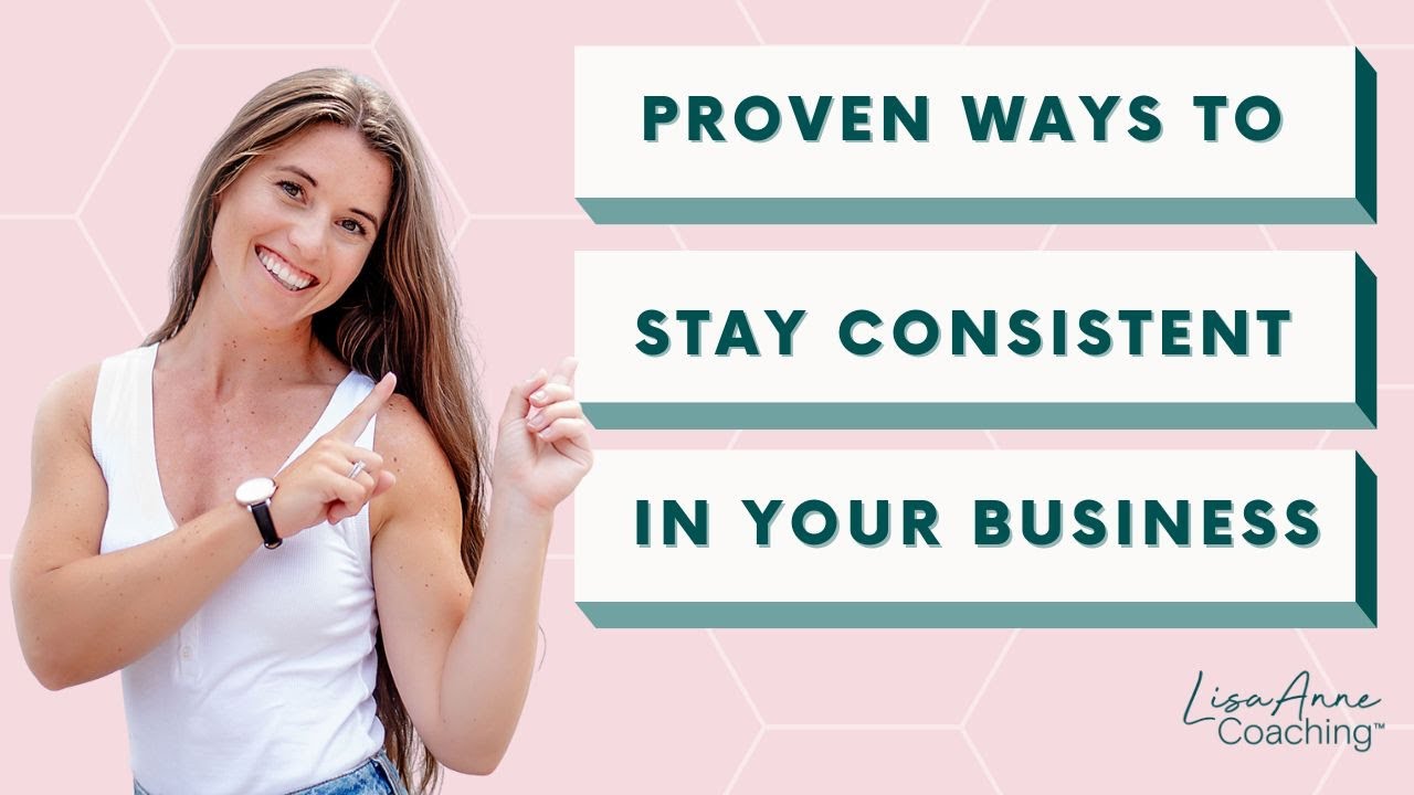Proven Ways to Stay Consistent in Your Business - YouTube