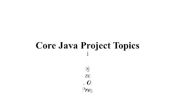 CORE JAVA PROJECT TOPICS | CORE JAVA THESIS TOPICS | CORE JAVA CODE PROJECT TOPICS