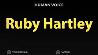 Celebrity How To Pronounce Ruby Hartley Profile