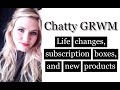 Chatty GRWM | Moving, perioral dermatitis, new launches, thoughts on PR gifting, & more!