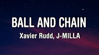 Video thumbnail of "Xavier Rudd, J-MILLA - Ball And Chain (Lyrics)"