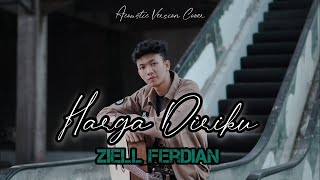 BUKAN KU TAK PUNYA HARGA DIRI TAPI DIRIMU BEGITU BERARTI HARGA DIRIKU COVER ZIELL FER