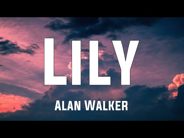 Alan Walker, K-391 & Emelie Hollow - Lily (Lyrics) class=