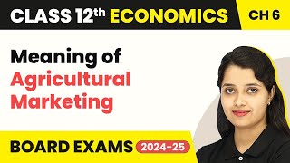 Agricultural Marketing - Rural Development | Class 12 Indian Economic Development (2022-23)