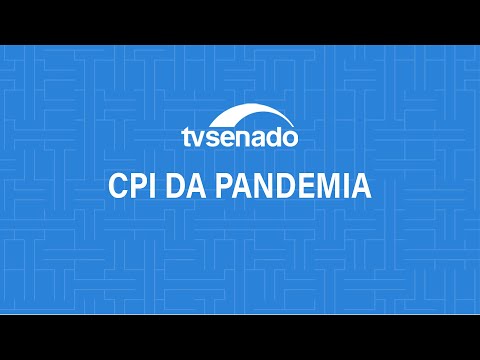 CPI da Pandemia ouve o diretor do Instituto Butantan, Dimas Tadeu Covas - 27/5/2021