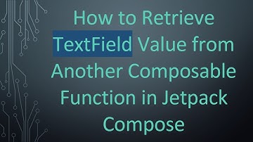 How to Retrieve TextField Value from Another Composable Function in Jetpack Compose