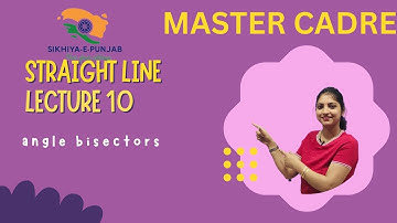 MASTER CADRE 24|STRAIGHT LINE|ANGLE BISECTORS  | LEC 10|#mastercadrepunjabipreparation #math2023
