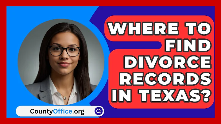 Where To Find Divorce Records In Texas? - CountyOffice.org