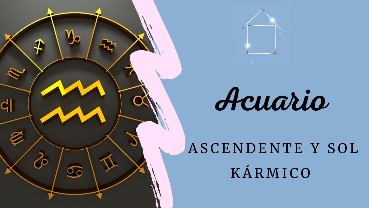 ♒ACUARIO KÁRMICO - Sol y ascendente - YouTube