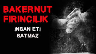 Bakernut Fırıncılık İnsan Eti Satmaz En İyi Korku Hikayeleri Türkçe Creepypasta