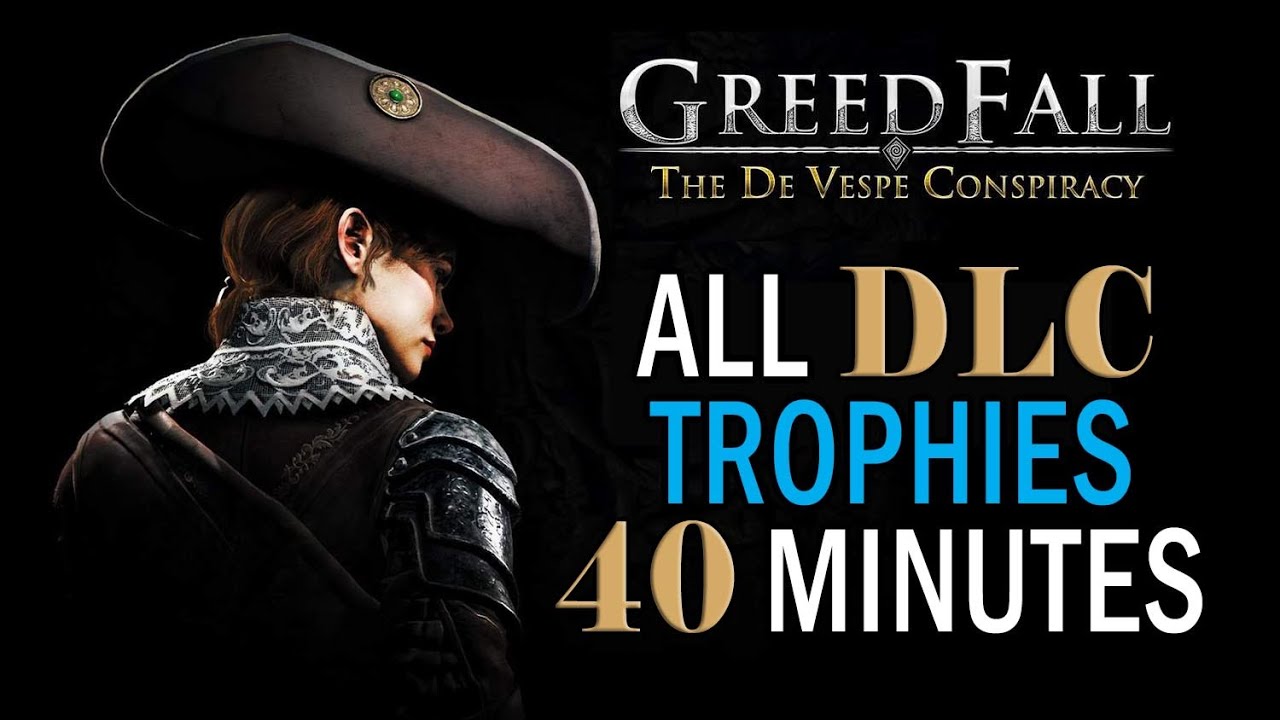 Greedfall Trophy Guide