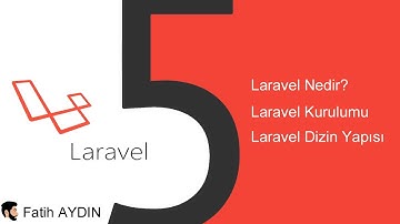 Laravel nedir? Laravel Kurulumu ve Dizin Yapısı