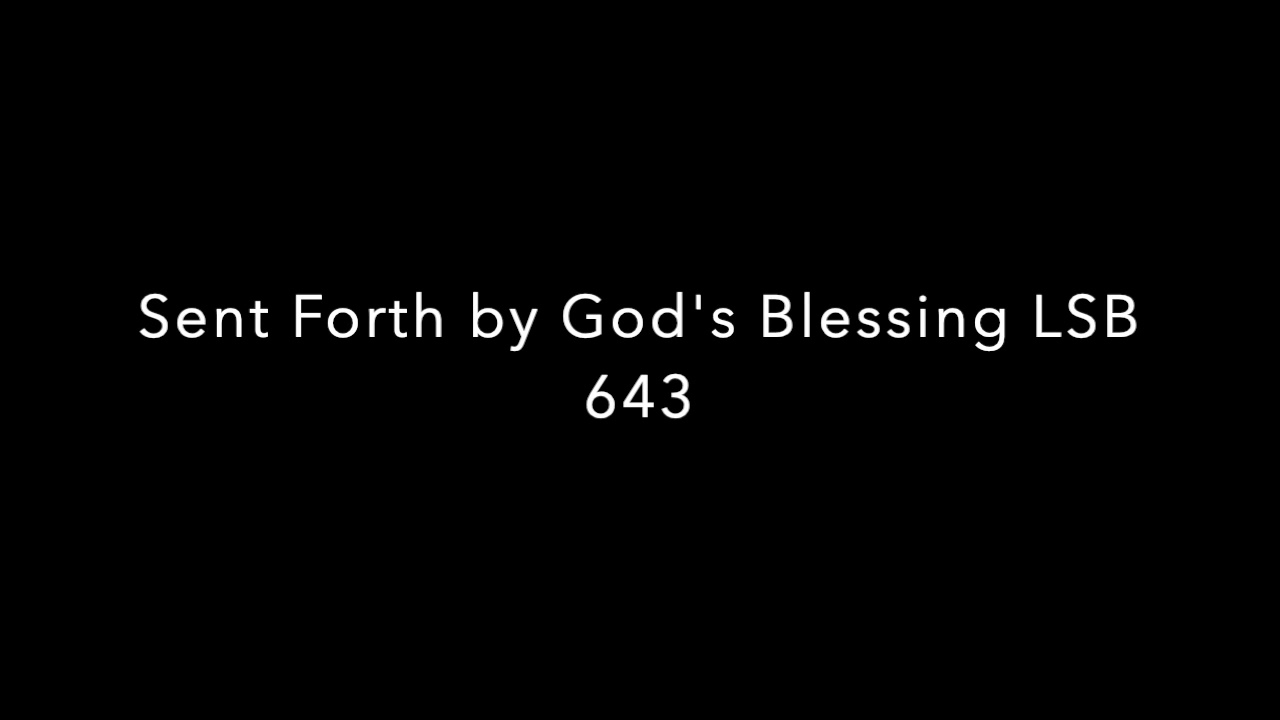 Sent Forth by God's Blessing LSB 643 - YouTube