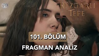 Rüzgarlı Tepe 101. Bölüm Fragman Analiz